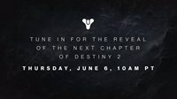《命运2》将在6月7日公布新篇章 去年同期曾公布DLC
