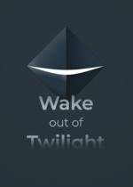 Wake out of Twilight