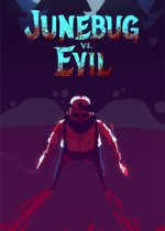 Junebug vs. Evil