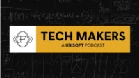 育碧推出播客Tech Makers 揭秘游戏行业创新先锋技术