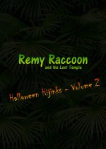 Remy Raccoon and the Lost Temple - Halloween Hijinks (Volume 2)