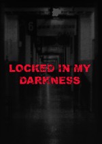 Locked in my darkness