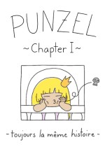 Punzel: Chapter I - Toujours la Meme Histoire