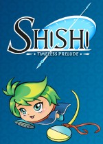 Shishi : Timeless Prelude