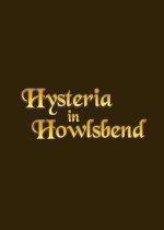 Hysteria in Howlsbend