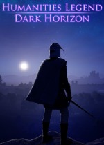 Humanities Legend: Dark Horizon
