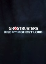 GHOSTBUSTERS: RISE OF THE GHOST LORD