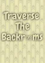 Traverse the Backrooms