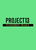 Project 13: Taxidermy Trails