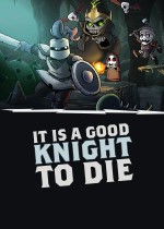 It Is A Good Knight To Die
