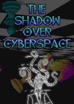 The Shadow Over Cyberspace