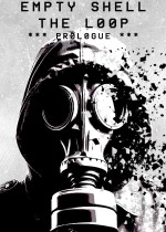 EMPTY SHELL: THE LOOP - PROLOGUE
