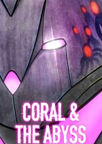 Coral & The Abyss