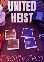 United Heist: Facility Zero