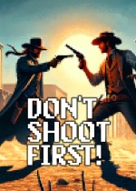 Don't Shoot First!