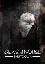 BlackNoise: Shutdown