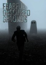 Fearful Obscured Grounds