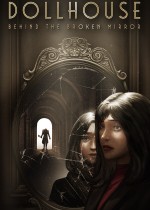 Dollhouse: Behind the Broken Mirror