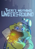 There's Nothing Underground