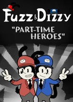 Fuzz & Dizzy: Part-Time Heroes