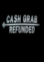 CashGrab: Refunded