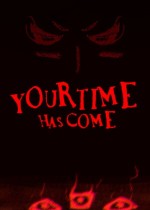 Your Time Has Come