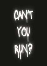 Can't You Run?
