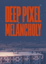 Deep Pixel Melancholy