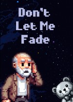 Don't Let Me Fade
