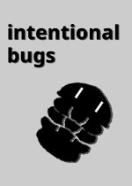 Intentional Bugs