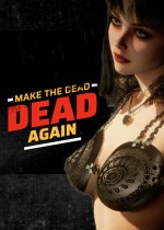 Make The Dead Dead Again