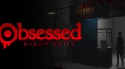 《Obsessed : Night Shift》官方中文版下载